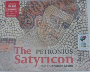 The Satyricon written by Petronius performed by Jonathan Keeble on Audio CD (Unabridged)